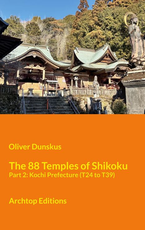 Text über einem Tempel: "Oliver Dunskus, The 88 Temples of Shikoku, Part 2: Kochi Prefecture (T24 to T39), Archtop Editions".