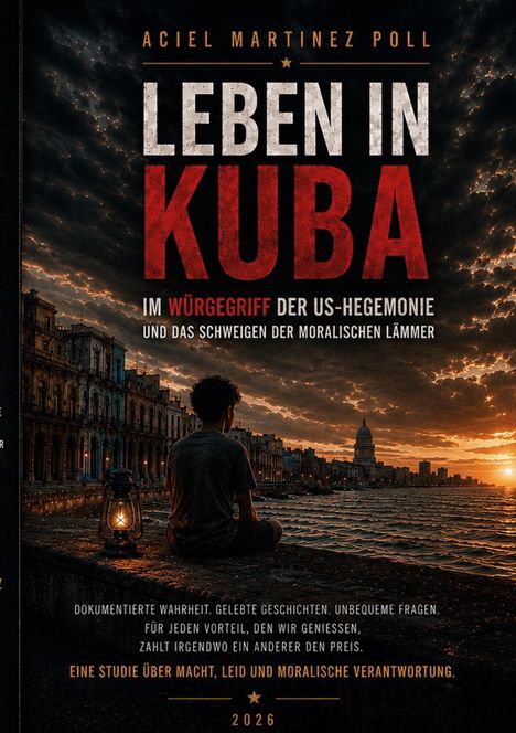 Text: "Leben in Kuba: Im Würgegriff der US-Hegemonie und das Schweigen der moralischen Lämmer."

Ein Junge sitzt am Ufer, blickt auf die Stadt und das Meer bei Sonnenuntergang.