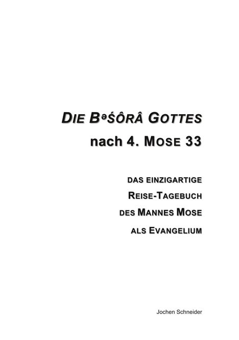 Text: "Die Bəsôrâ Gottes nach 4. Mose 33. Das einzigartige Reise-Tagebuch des Mannes Mose als Evangelium." Unten: Jochen Schneider.