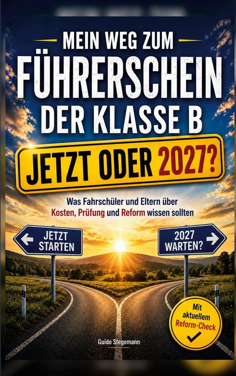 Buchtitel: "Mein Weg zum Führerschein der Klasse B - Jetzt oder 2027?". Straßenschilder zeigen zwei Richtungen bei Sonnenuntergang.