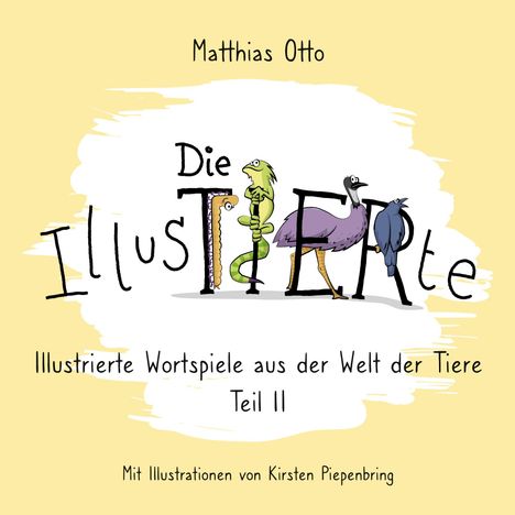 „Die Illustierte: Illustrierte Wortspiele aus der Welt der Tiere, Teil II.“ Tiere formen das Wort „Illustierte“.