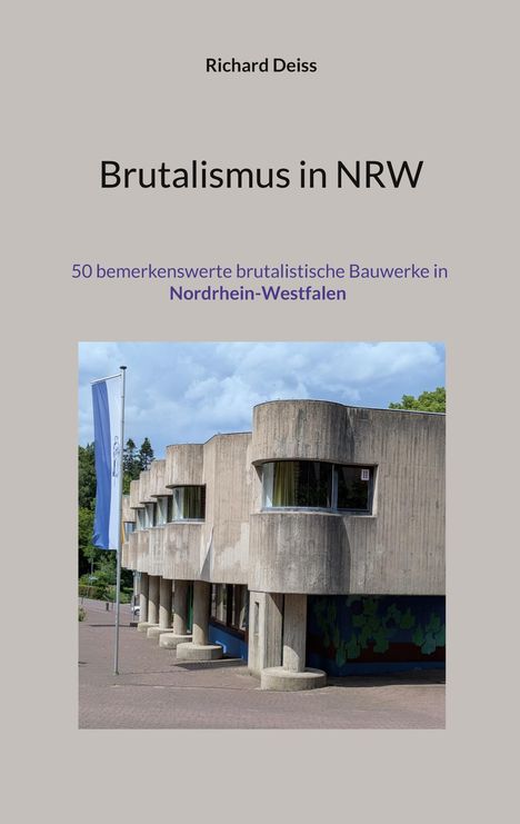 "Brutalismus in NRW", darunter ein Betongebäude mit runden Säulen und moderner Architektur im Hintergrund.