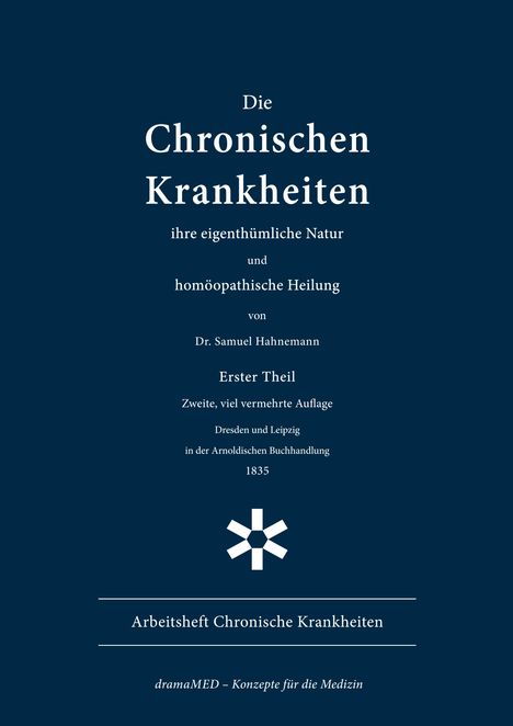 „Die Chronischen Krankheiten: ihre eigenthümliche Natur und homöopathische Heilung“ von Dr. Samuel Hahnemann.