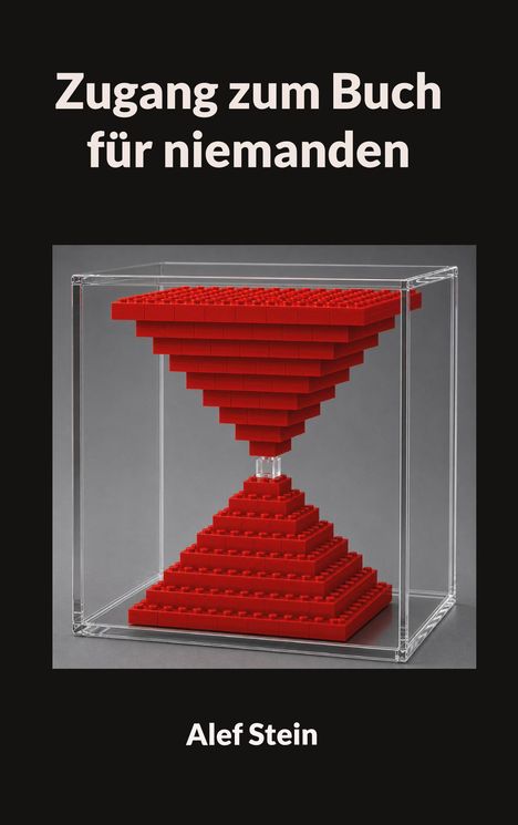 „Zugang zum Buch für niemanden.“ „Alef Stein.“ Rote Legosteine in einer Sanduhrform, Glaskasten.