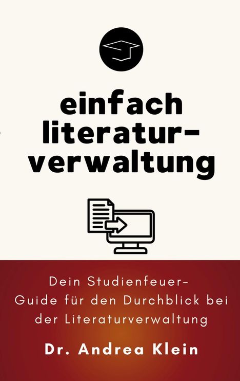 Titel: "einfach literaturverwaltung". Guide von Dr. Andrea Klein. Symbole: Doktorhut, Computer und Dokument.
