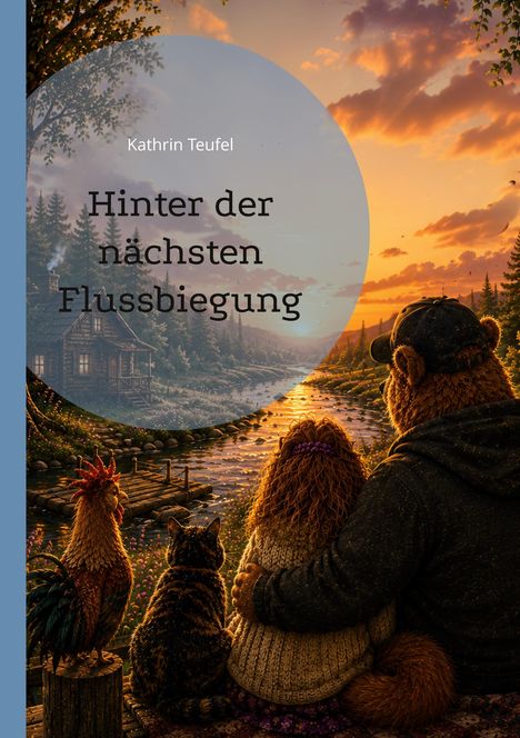 Text: "Kathrin Teufel, Hinter der nächsten Flussbiegung." Illustration: Tiere schauen bei Sonnenuntergang auf einen Fluss.
