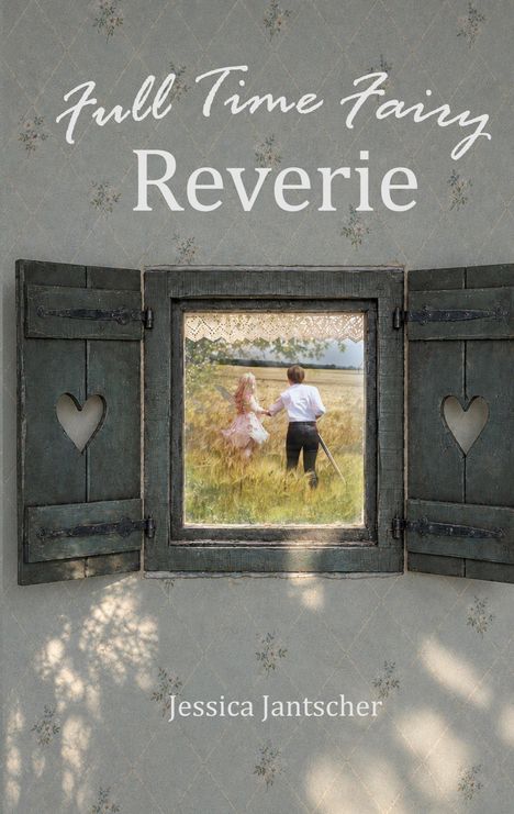 "Full Time Fairy: Reverie" und "Jessica Jantscher". Offenes Fenster mit Herzmuster, zeigt Paar im Weizenfeld.
