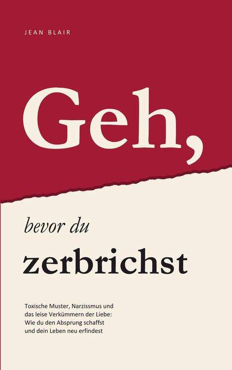 "Geh, bevor du zerbrichst" und Autor "Jean Blair". Der Hintergrund ist zweifarbig, oben dunkelrot, unten hell.