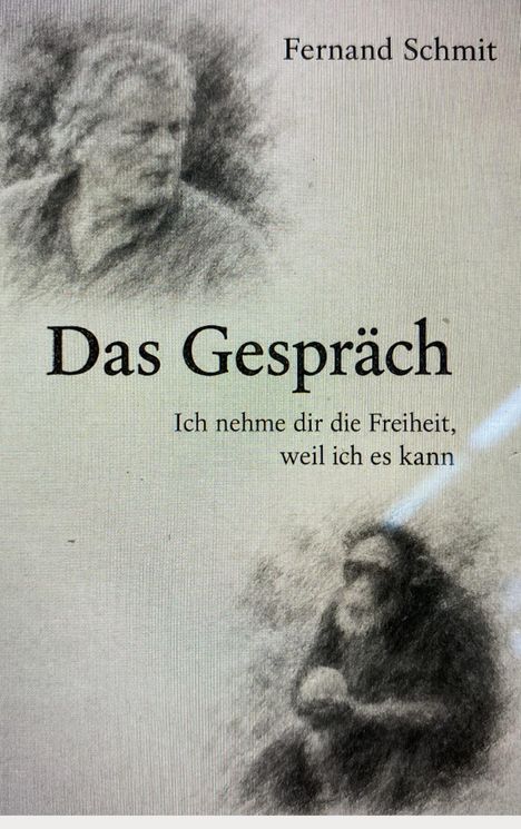 Text: "Fernand Schmit, Das Gespräch, Ich nehme dir die Freiheit, weil ich es kann." Illustration: Unscharfe Gestalten skizziert.