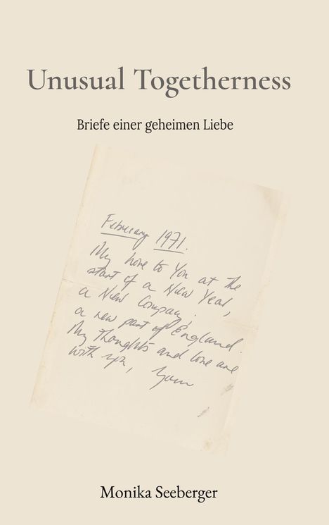 „Unusual Togetherness: Briefe einer geheimen Liebe“ von Monika Seeberger. Handschriftlicher Brief aus Februar 1971.