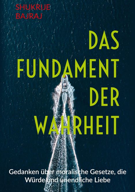 Text: "Das Fundament der Wahrheit" und "Gedanken über moralische Gesetze, die Würde und unendliche Liebe". Boot auf blauem Wasser.