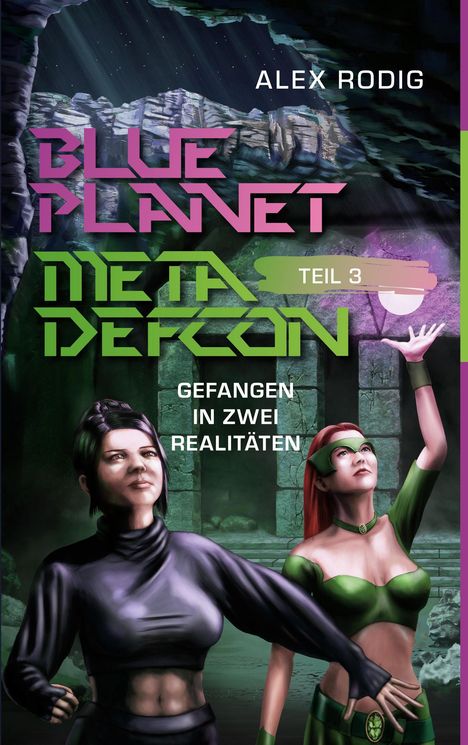 "BLUE PLANET META DEFCON TEIL 3 GEFANGEN IN ZWEI REALITÄTEN" in futuristischer Schriftart, darunter zwei Frauen in Fantasiekleidung.
