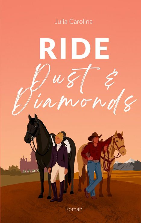 "Ride Dust & Diamonds", Illustration: Zwei Personen mit Pferden vor einem Schloss und Bergen, Himmel orange.