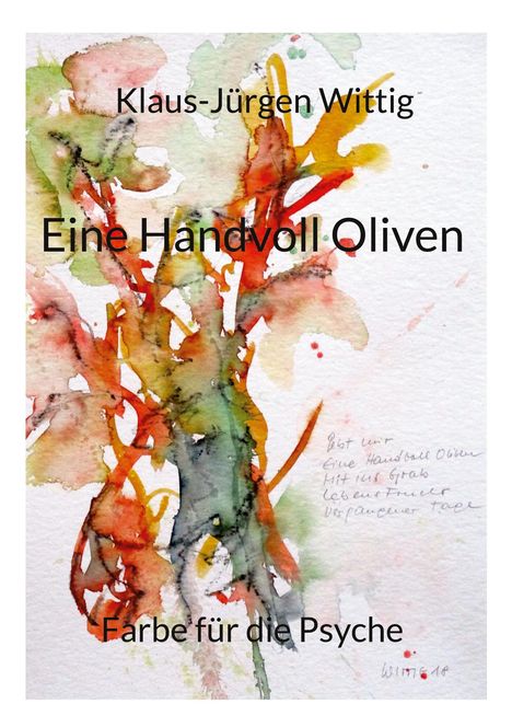 Text: Klaus-Jürgen Wittig, Eine Handvoll Oliven, Farbe für die Psyche. Aquarell in lebendigen, fließenden Rottönen.