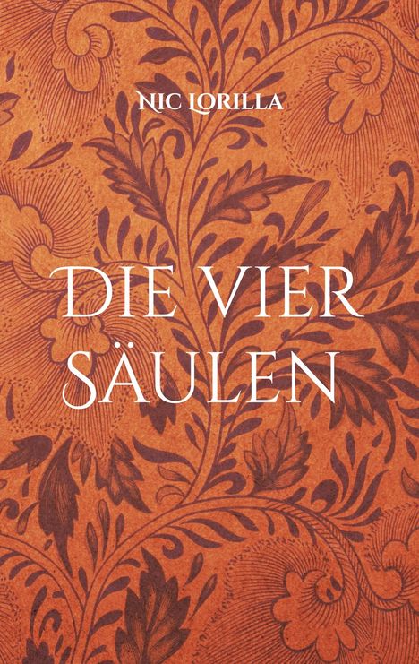 "Die vier Säulen." Oben steht "Nic Lorilla". Heller Hintergrund mit floralem Muster in dunklem Orange.