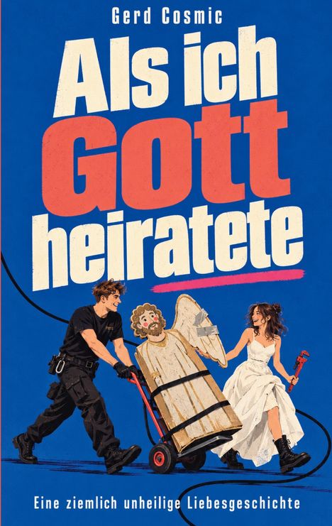 Oben: "Gerd Cosmic"; Haupttitel: "Als ich Gott heiratete"; Unten: "Eine ziemlich unheilige Liebesgeschichte".