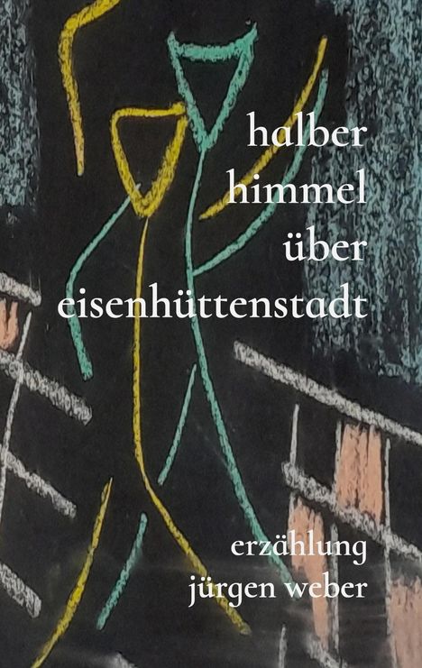 halber himmel über eisenhüttenstadt erzählung jürgen weber. Bunte abstrakte Figuren vor dunklem Hintergrund.