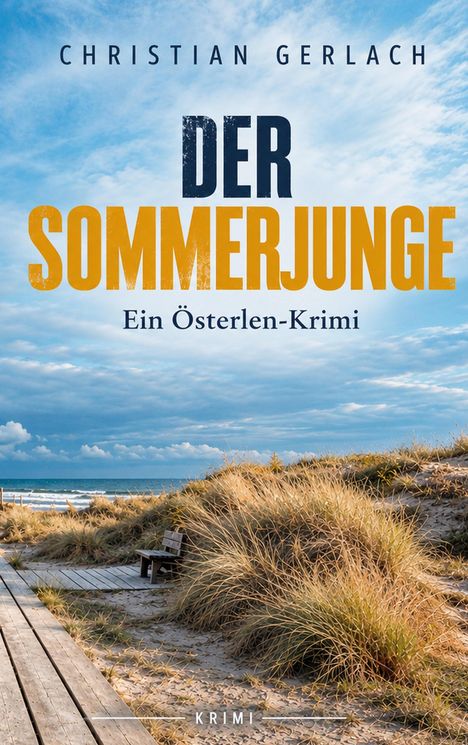 "Christian Gerlach, Der Sommerjunge, Ein Österlen-Krimi, KRIMI." Dünenlandschaft mit Meer und Holzbretterweg.