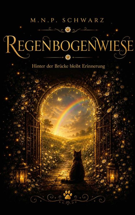 Text: "M.N.P. Schwarz Regenbogenwiese Hinter der Brücke bleibt Erinnerung." Illustration einer Katze vor einem Regenbogen.