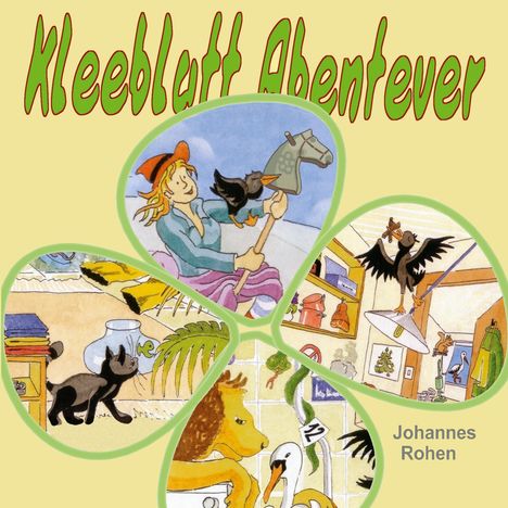 "Kleeblatt Abentever", "Johannes Rohen". Illustration: Vier kleeblattförmige Szenen mit Tieren und einem Mädchen mit Steckenpferd.
