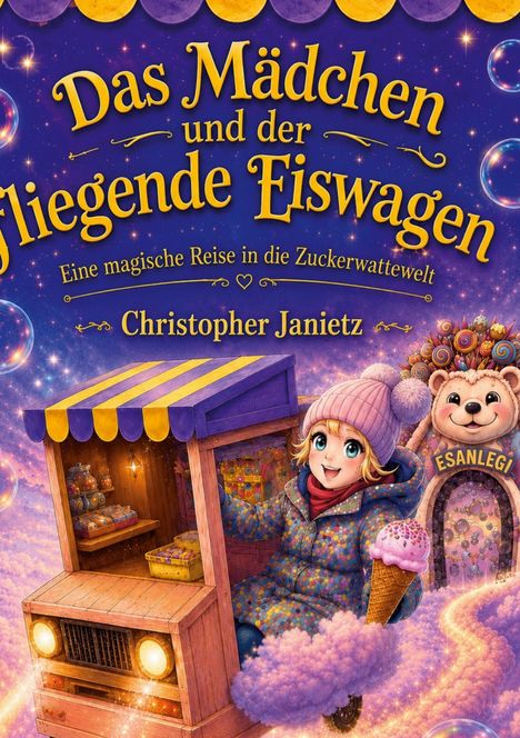 "Das Mädchen und der fliegende Eiswagen", "Eine magische Reise in die Zuckerwattewelt" von Christopher Janietz. Ein fröhliches Mädchen in einem bunten Eiswagen in einer fantasievollen Welt.