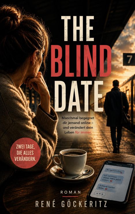 "The Blind Date", Roman von René Göckeritz. Frau blickt auf Gleis, Tasse Kaffee und Handy mit Chat.
