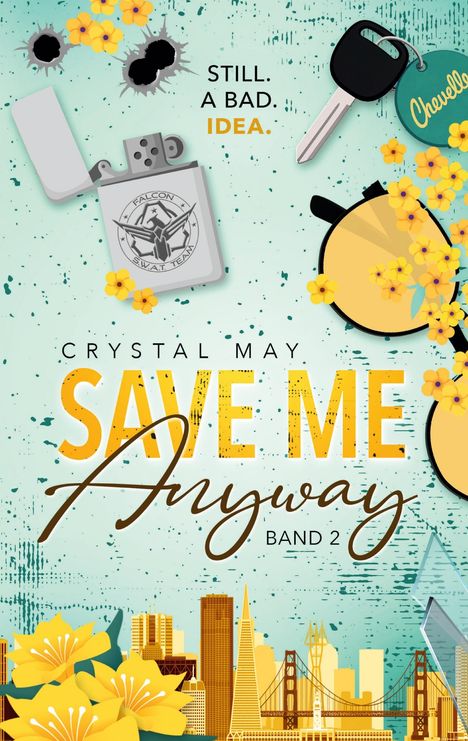 Text: "Still. A Bad. Idea.", "Crystal May Save Me Anyway Band 2". Illustration mit gelben Blumen, Skyline und Schlüssel.