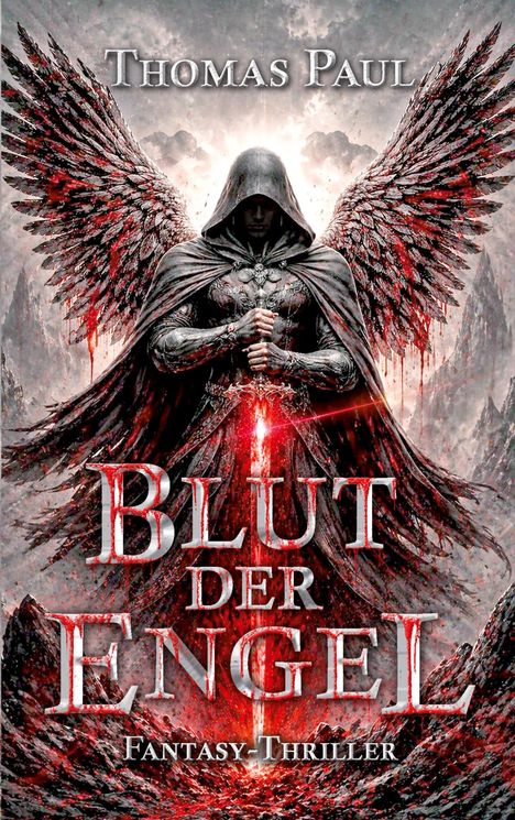 "Thomas Paul", "Blut der Engel", "Fantasy-Thriller". Illustration: Engel mit Schwert, dunkle Flügel, roter Hintergrund.