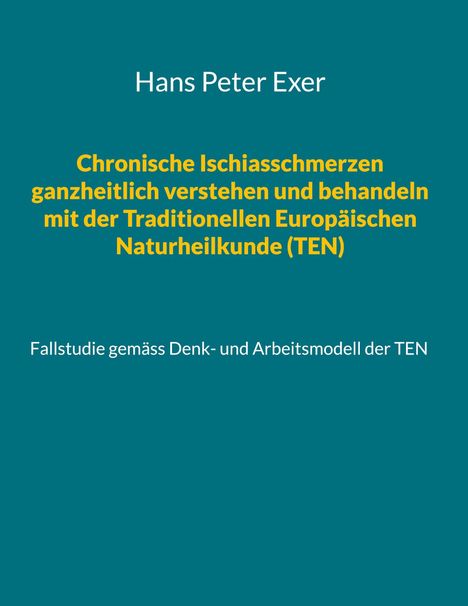 "Chronische Ischiasschmerzen verstehen und behandeln mit TEN. Fallstudie gemäss Denkmodell der TEN." Text auf grünem Hintergrund.