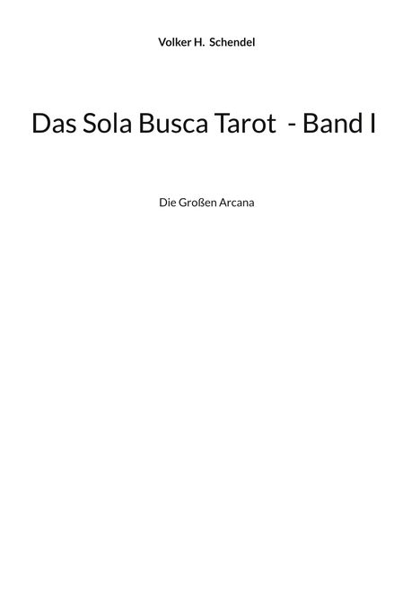 Volker H. Schendel, Das Sola Busca Tarot - Band I, Die Großen Arcana. Schwarzer Text auf weißem Hintergrund.