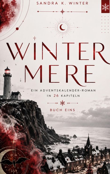 "SANDRA K. WINTER WINTERMERE EIN ADVENTSKALENDER-ROMAN IN 26 KAPITELN BUCH EINS." Illustration: Küste mit Leuchtturm.