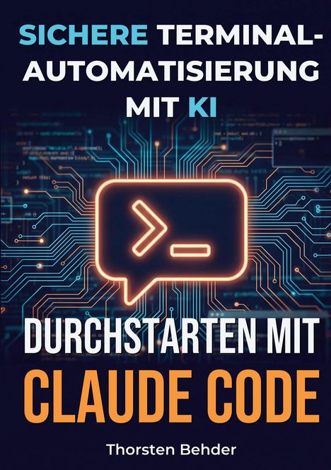„Sichere Terminal-Automatisierung mit KI. Durchstarten mit Claude Code. Thorsten Behder.“ Design mit Schaltkreisen.