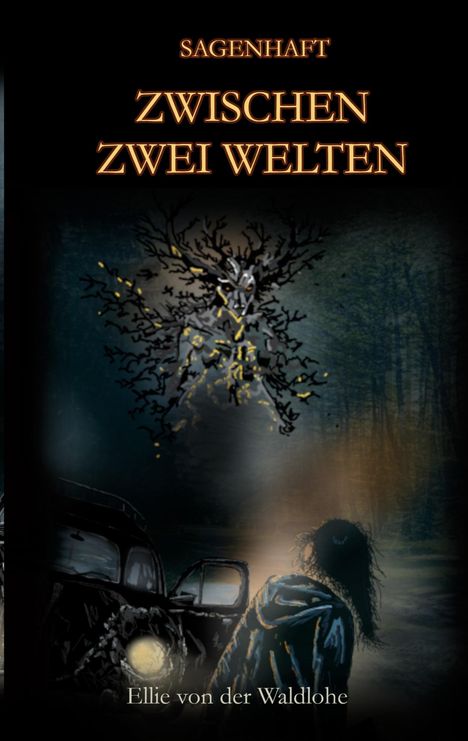 Titel: "Zwischen Zwei Welten". Illustration eines mystischen Baumwesens und einer Person bei einem Auto im Wald. Autorin: Ellie von der Waldlohe.