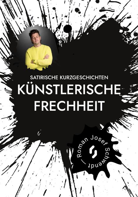 „Satirische Kurzgeschichten: Künstlerische Frechheit“ steht in weiß auf schwarzem Klecks. Foto eines Mannes in Gelb.