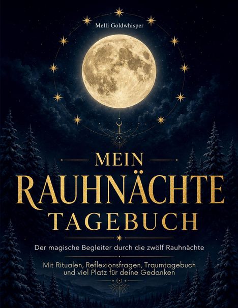 "Mein Rauhnächte Tagebuch" steht in goldener Schrift. Darunter: "Mit Ritualen, Reflexionsfragen und Platz für Gedanken." Oben ein Vollmond umrahmt von Sternen.