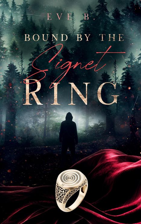 „EVE B. BOUND BY THE Signet RING.“ Ein dunkler Wald, darin eine Gestalt und ein goldener Ring auf rotem Stoff.
