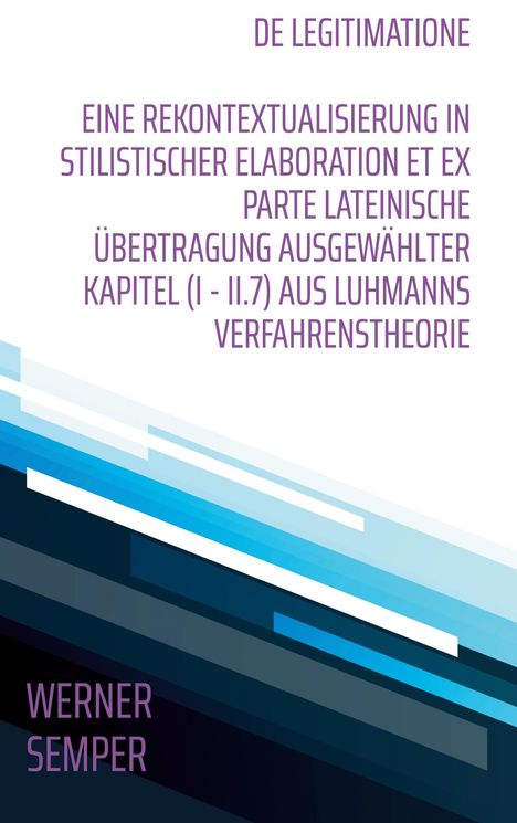 Text: DE LEGITIMATIONE, EINE REKONTEXTUALISIERUNG... Luhmanns Verfahrenslehre. Unten blau-schwarze geometrische Muster.