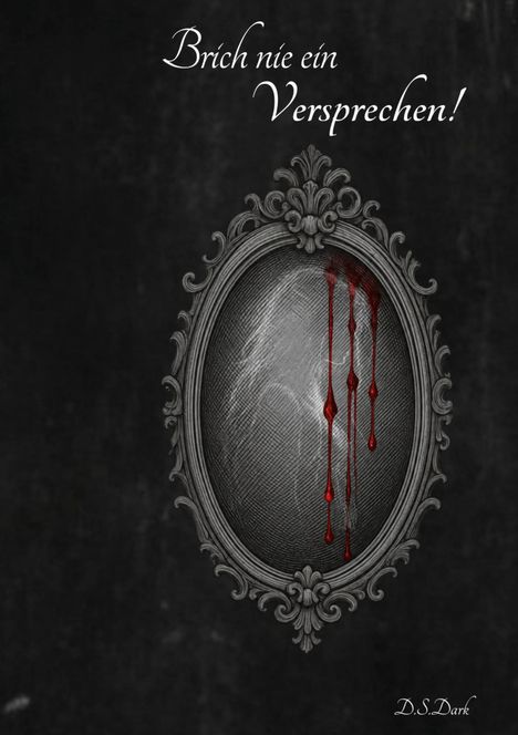 "Brich nie ein Versprechen!" in weißer Schrift. Ein barocker Spiegelrahmen mit blutroten Spuren auf dunklem Hintergrund.