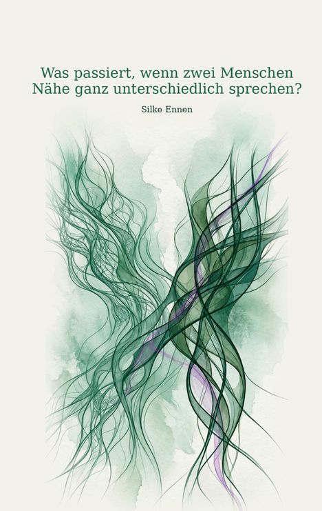 Text: "Was passiert, wenn zwei Menschen Nähe ganz unterschiedlich sprechen? Silke Ennen." Illustration mit grünen, geschwungenen Linien.