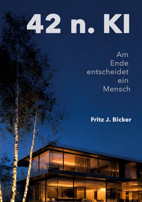 „42 n. KI“, „Am Ende entscheidet ein Mensch“, „Fritz J. Bicker“. Modernes Gebäude bei Nacht.