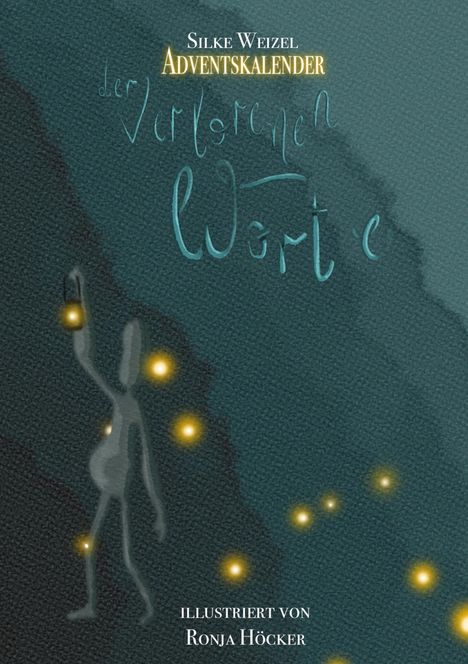 Text: "Silke Weizel Adventskalender" und "Illustration von Ronja Höcker". Illustration: Graue Figur mit leuchtenden Punkten.