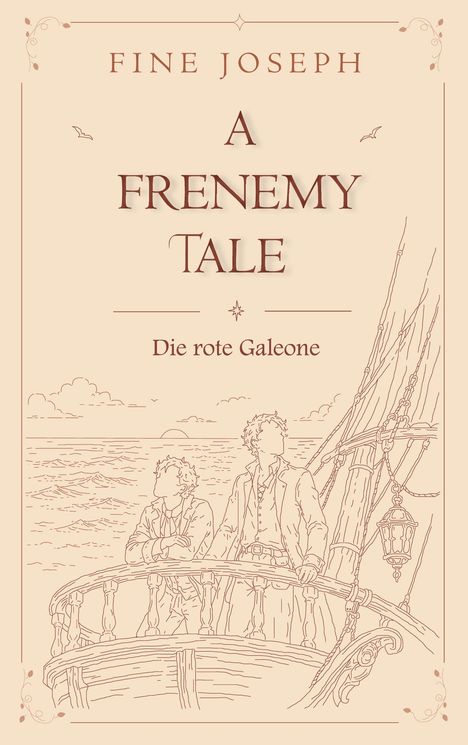 Buchcover mit dem Text "FINE JOSEPH, A FRENEMY TALE, Die rote Galeone". Zeichnung: Zwei Männer auf einem Schiffsdeck.