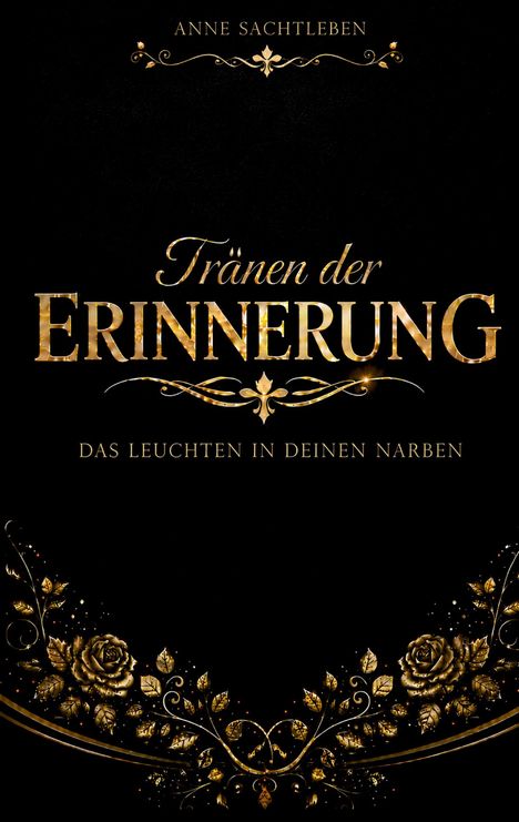 "Tränen der Erinnerung. Das Leuchten in deinen Narben." Goldene Ornamente mit Blumen auf schwarzem Hintergrund.