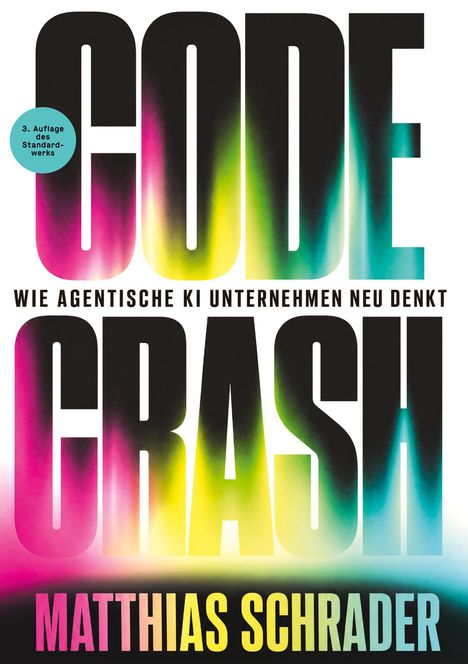 „CODE CRASH: WIE AGENTISCHE KI UNTERNEHMEN NEU DENKT“, in Schwarz mit buntem Verlauf. Autor: Matthias Schrader.