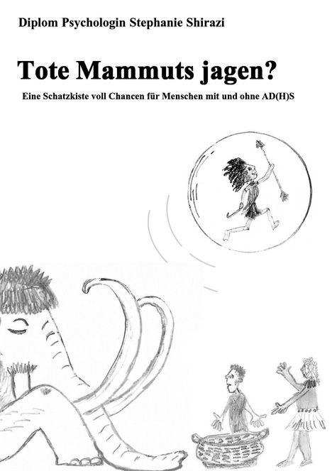 "Tote Mammuts jagen? Eine Schatzkiste voll Chancen für Menschen mit und ohne AD(H)S." Illustrationen von Menschen und einem Mammut.