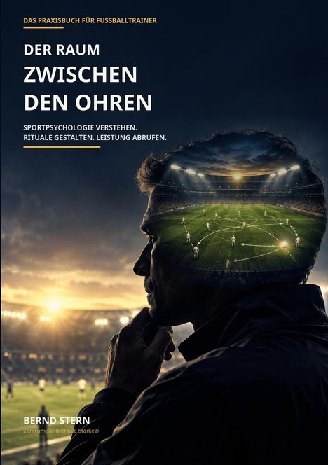 Text: "Der Raum zwischen den Ohren. Sportpsychologie verstehen. Rituale gestalten. Leistung abrufen." 

Ein Trainer im Profil, innen ein beleuchtetes Stadion.
