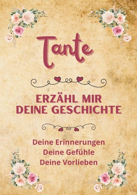 „Tante, erzähl mir deine Geschichte. Deine Erinnerungen, Deine Gefühle, Deine Vorlieben.“ Illustration mit Rosen.