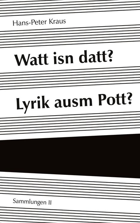Texte: Hans-Peter Kraus, "Watt isn datt? Lyrik ausm Pott?", Sammlungen II. Schwarze Linien als Hintergrund.