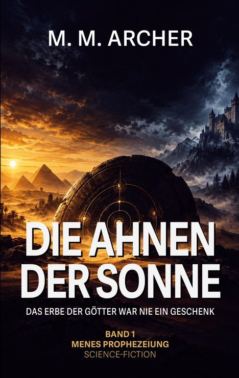 M. M. Archer, Die Ahnen der Sonne. Pyramiden im Sonnenuntergang, mittelalterliche Burg, Sci-Fi-Kugelkonstrukt.