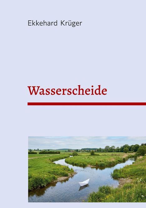 „Wasserscheide“ steht groß in roter Schrift. Oben der Name „Ekkehard Krüger“. Unten Landschaft mit Bach und Papierboot.